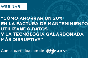 Cómo ahorrar un 20% en la factura de mantenimiento utilizando datos y la tecnología galardonada más disruptiva