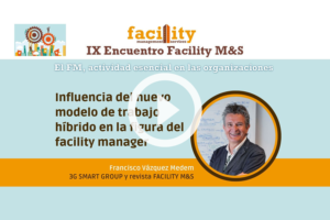 Francisco Vázquez Medem (3G Smart Group): influencia del nuevo modelo de trabajo híbrido en la figura del facility manager