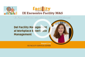 Raquel Cruz (ISS Facility Services España): del Facility Management al Workplace Experience Management