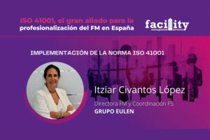 Itciar Civantos López (Grupo Eulen): "Recorrido y reflexiones sobre la certificación ISO 41001 en una empresa de servicios"