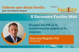 Juan Luis Regidor Val (Iron Mountain): el papel del FM en la transformación digital de la empresa